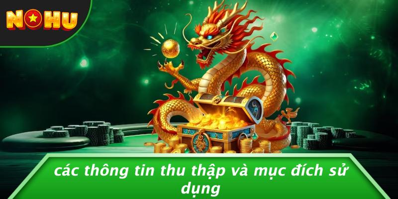 Các Thông Tin Thu Thập Và Mục Đích Sử Dụng