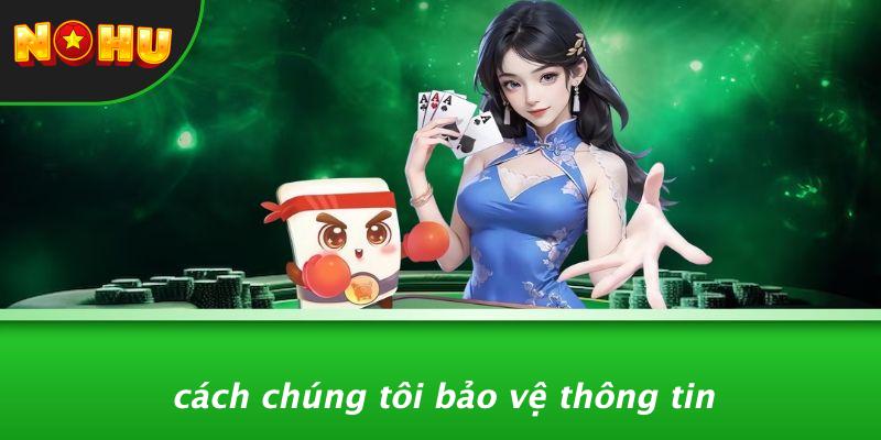 Cách Chúng Tôi Bảo Vệ Thông Tin