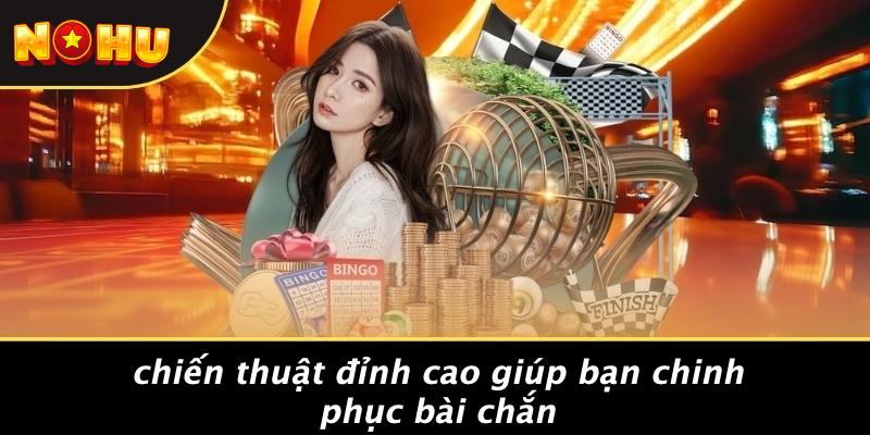 Chiến Thuật Đỉnh Cao Giúp Bạn Chinh Phục Bài Chắn