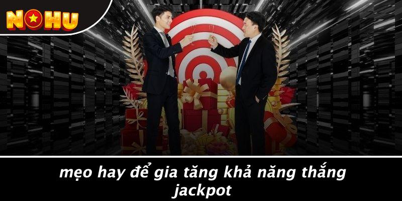 Mẹo Hay Để Gia Tăng Khả Năng Thắng Jackpot