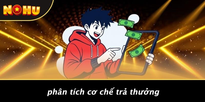 Phân Tích Cơ Chế Trả Thưởng