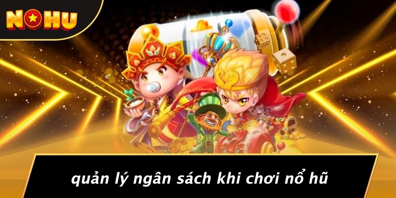 Quản Lý Ngân Sách Khi Chơi Nổ Hũ