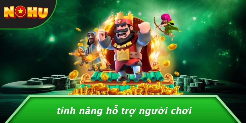 Tính Năng Hỗ Trợ Người Chơi