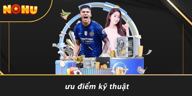 Ưu Điểm Kỹ Thuật