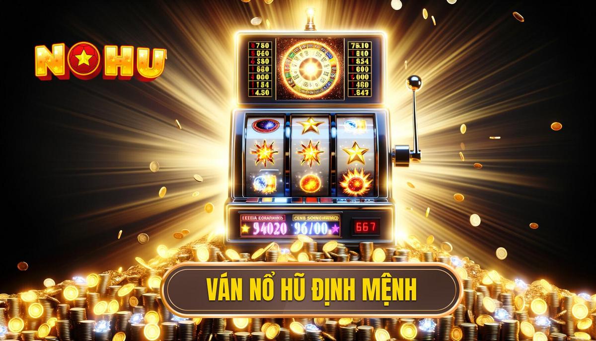 Ván nổ hũ định mệnh