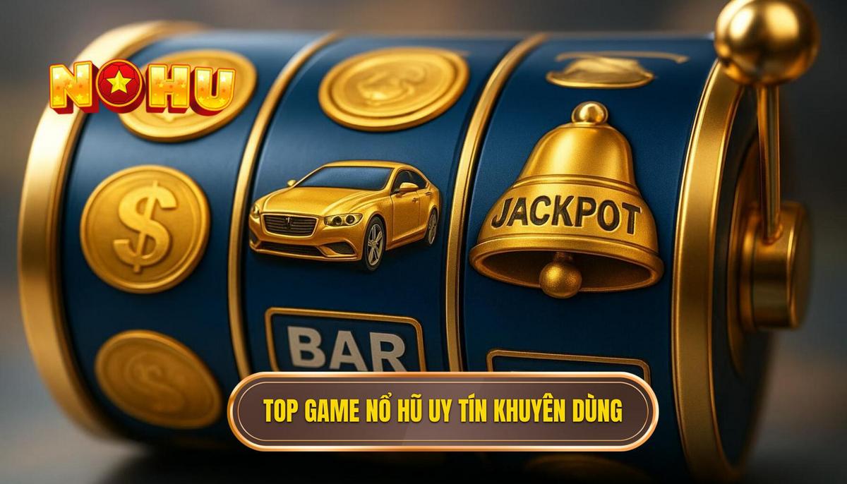 Phần 2_ Top Game Nổ Hũ Uy Tín Nhất Hiện Nay Được Khuyến Nghị